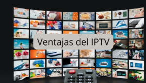 Ventajas del IPTV